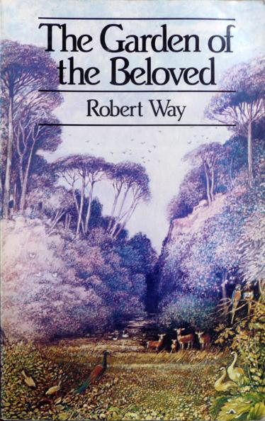 The Garden of the Beloved - Robert Way